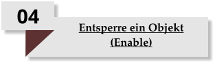 04 Entsperre ein Objekt (Enable)